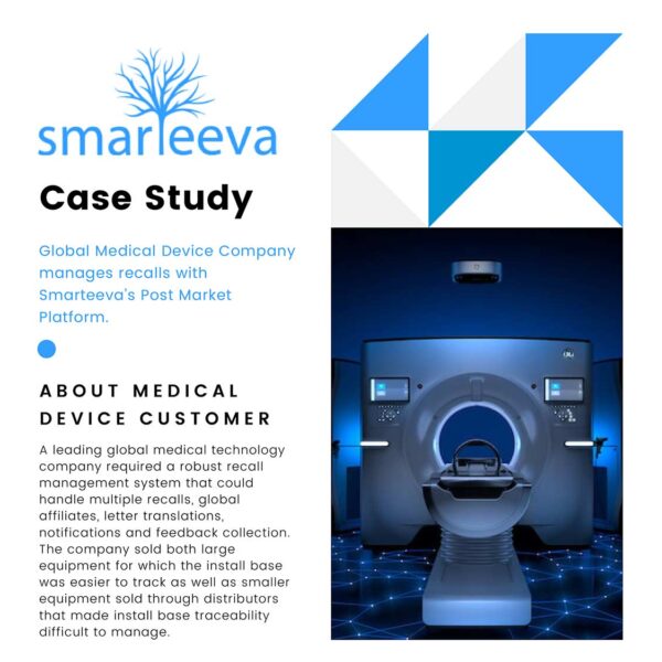 Global Medical Device Company manages recalls with Smarteeva’s Post Market Platform