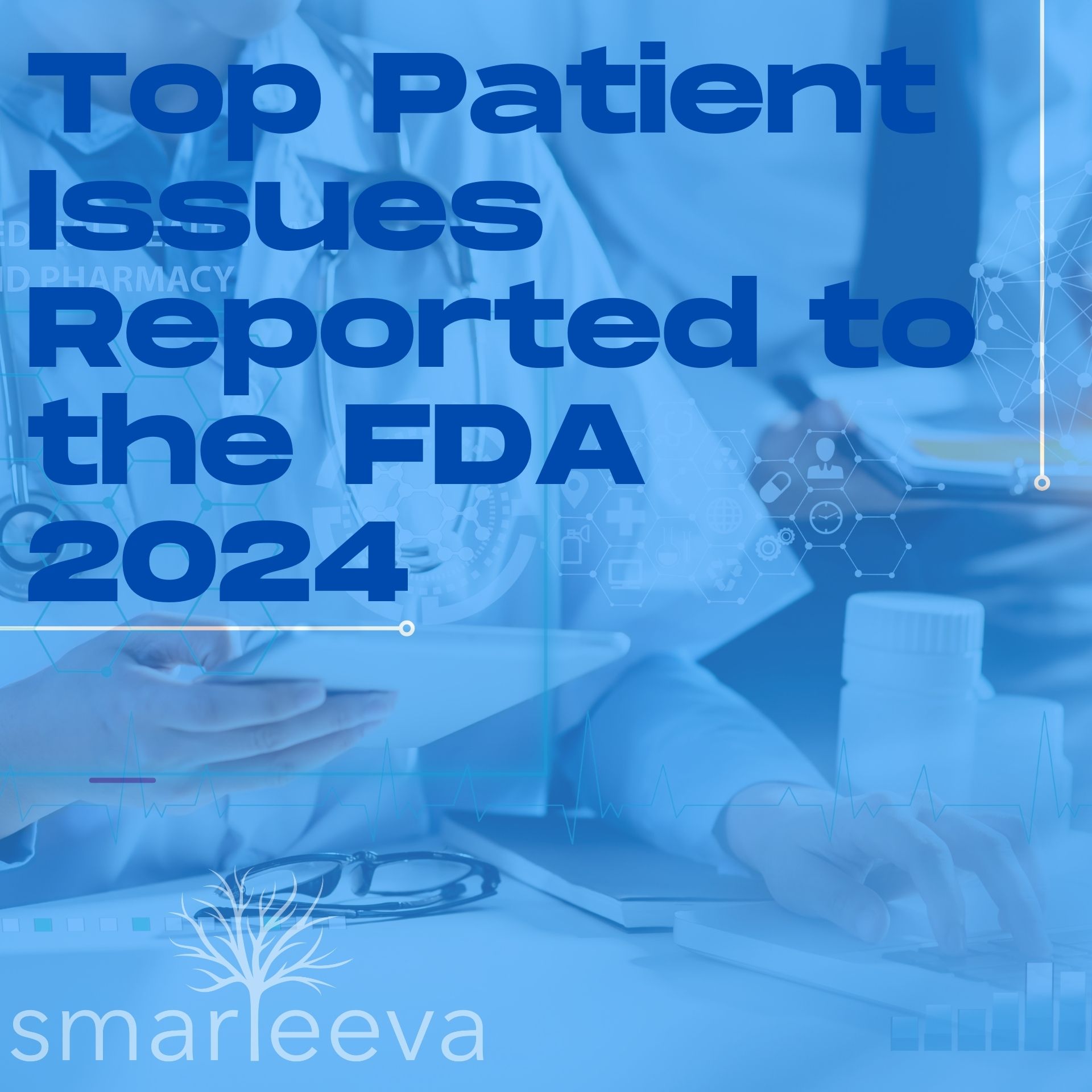 Top Patient Issues Reported to the FDA in 2024